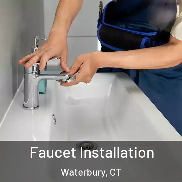  Faucet Installation Waterbury, CT