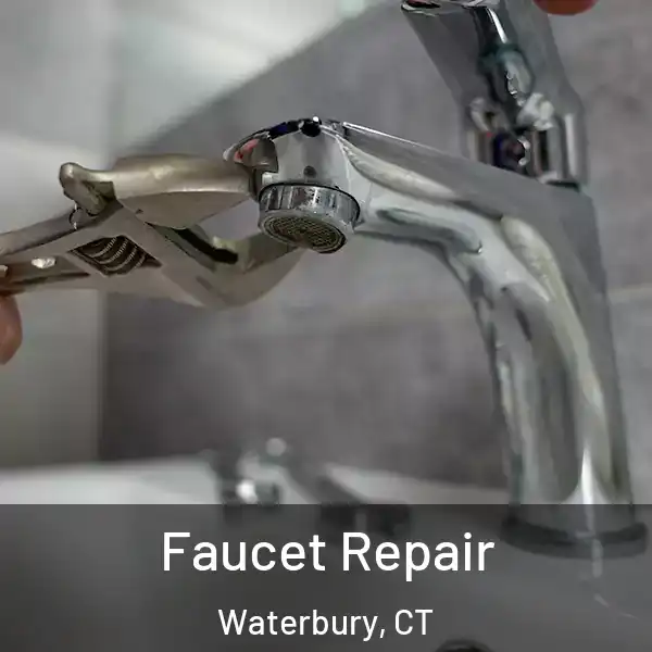  Faucet Repair Waterbury, CT