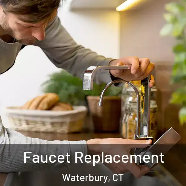  Faucet Replacement Waterbury, CT