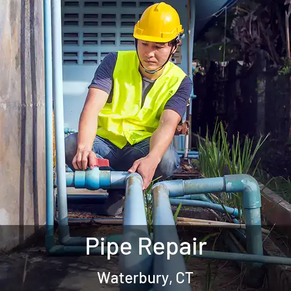  Pipe Repair Waterbury, CT