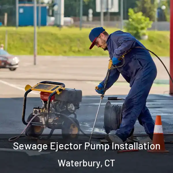  Sewage Ejector Pump Installation Waterbury, CT