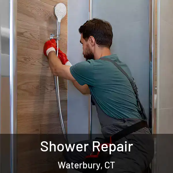  Shower Repair Waterbury, CT