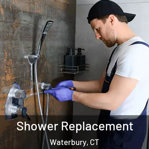  Shower Replacement Waterbury, CT