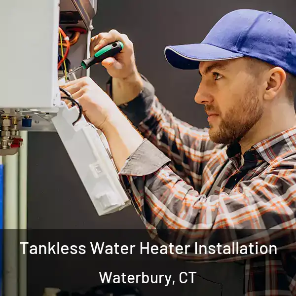  Tankless Water Heater Installation Waterbury, CT