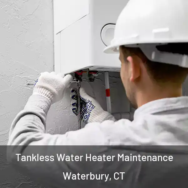  Tankless Water Heater Maintenance Waterbury, CT