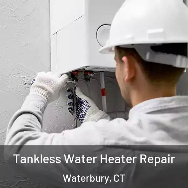  Tankless Water Heater Repair Waterbury, CT
