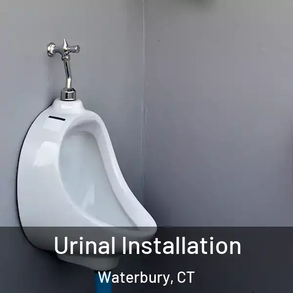  Urinal Installation Waterbury, CT