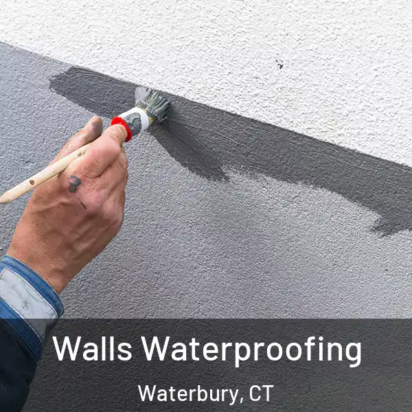  Walls Waterproofing Waterbury, CT