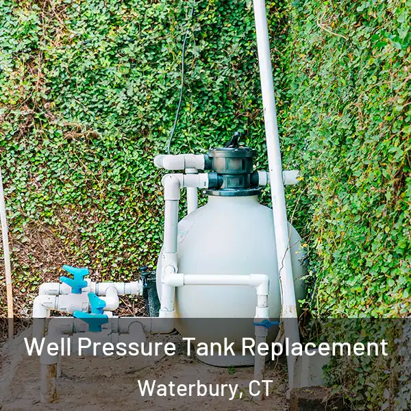  Well Pressure Tank Replacement Waterbury, CT
