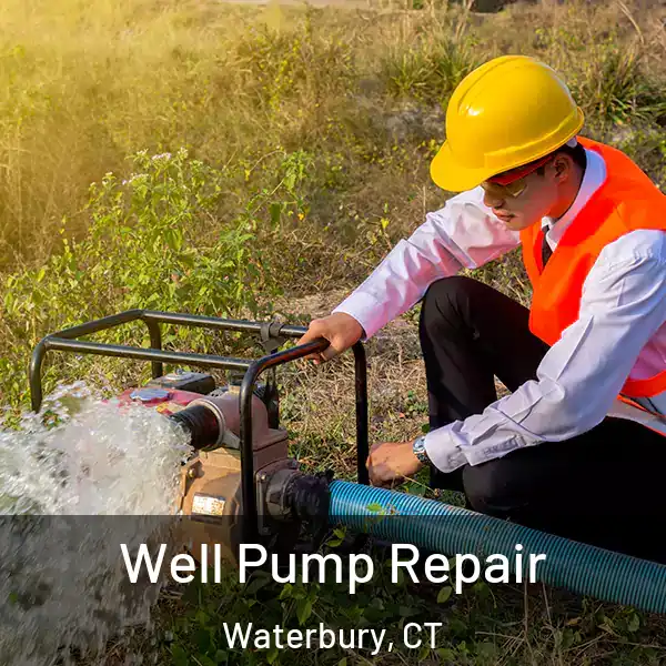  Well Pump Repair Waterbury, CT