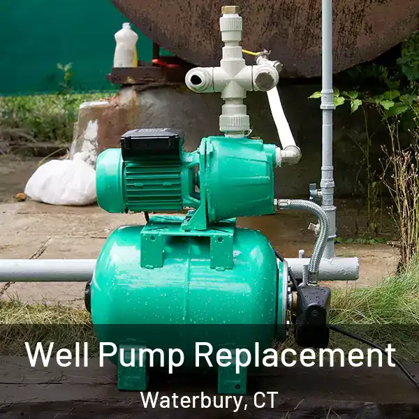  Well Pump Replacement Waterbury, CT